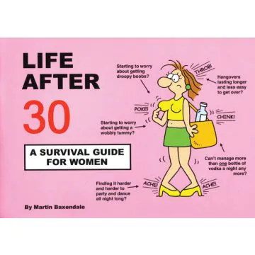Life After 30 - A Survival Guide for Women