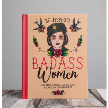 Be Inspired: Badass Women