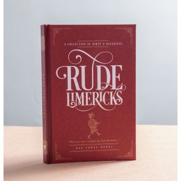 Rude Limericks - A Collection of Dirty and Offensive Rhymes