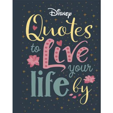 Disney Quotes to Live Your Life By
